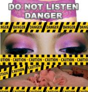 Do NOT Listen... Danger