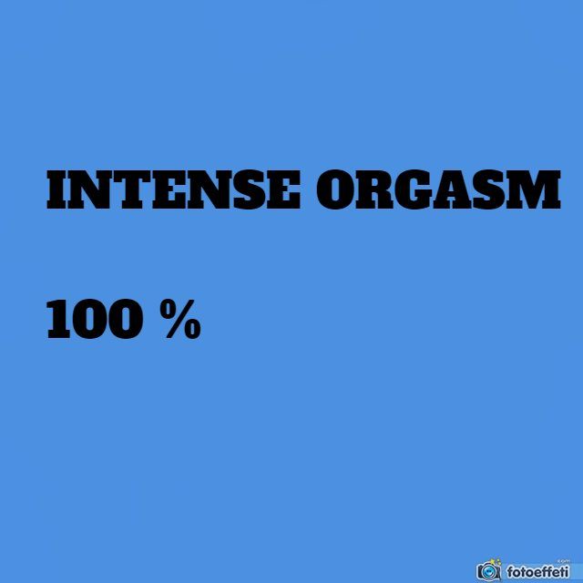 INTENSE ORGASM 100 % 