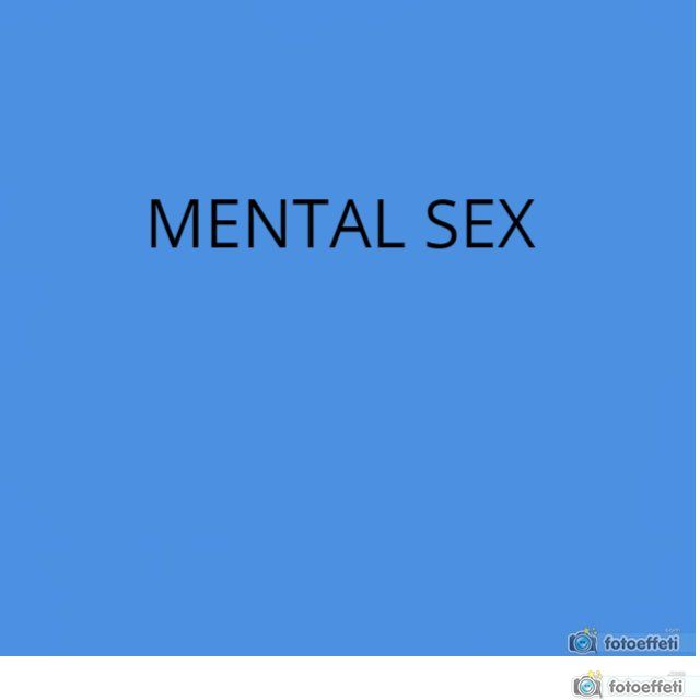 MENTAL SEX 