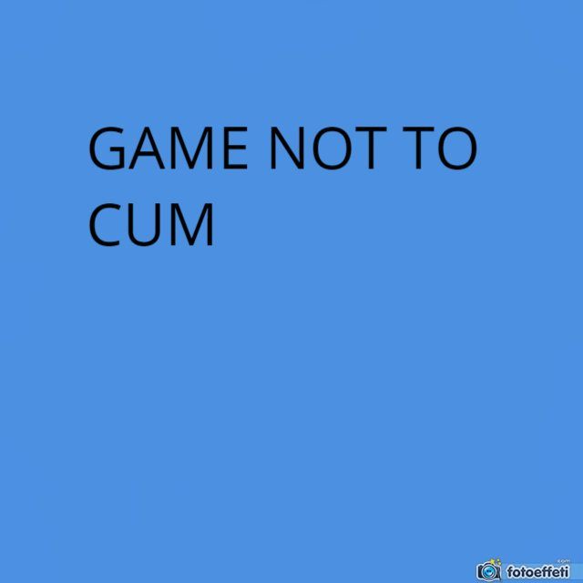 CUM OR NOT TO CUM 