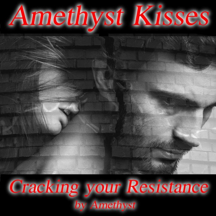 Amethyst Kisses - Cracking your Resistance