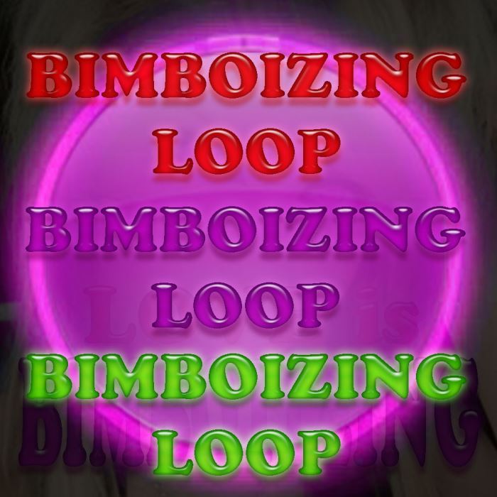 BIMBOIZING LOOP