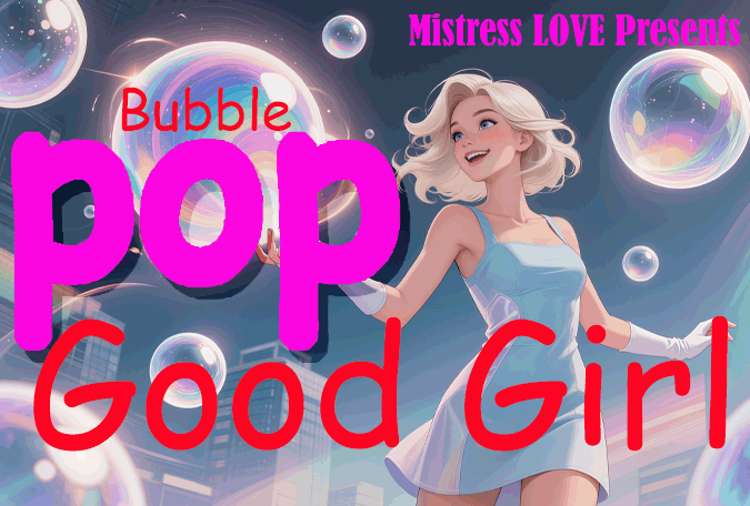 Bubble POP Good Girl