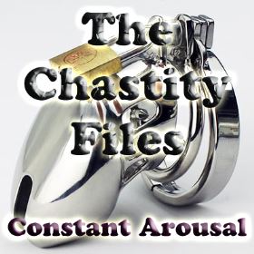 The Chastity Files - Constant Arousal