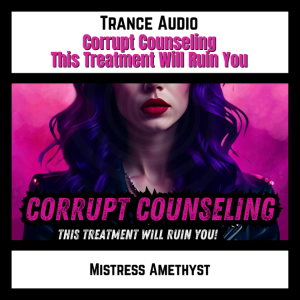 Corrupt Counseling - This Treatment Will Ruin You
