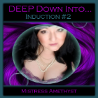 "A DEEP Down" Into... Induction #2