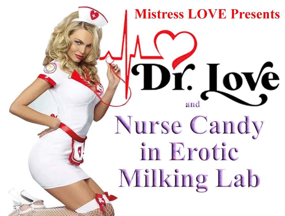 Dr LOVE & Nurse Candy Erotic Milking Lab