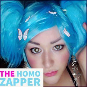 The Homo Zapper Become the Girl