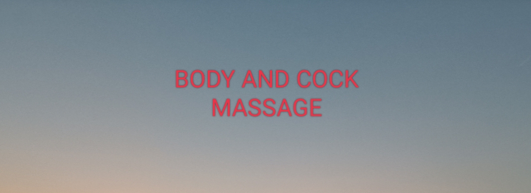 I MASSAGE YOUR BODY and cock erotic audio