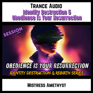 Identity Destruction 5 - Obedience Is Your Resurrection