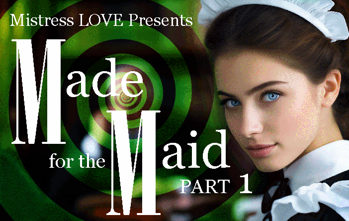 Made for the Maid part 1