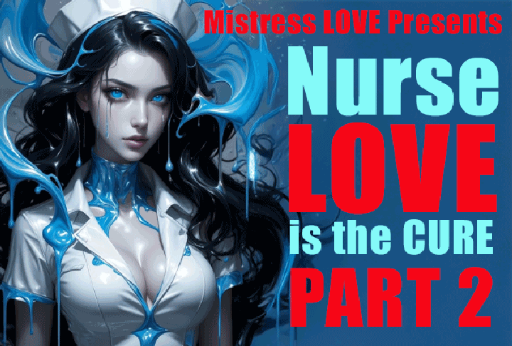Nurse LOVE is the CURE Part 2