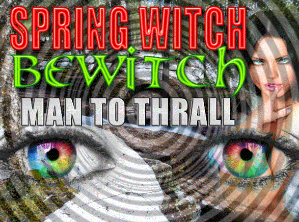 Spring Witch Bewitch Man to THRALL