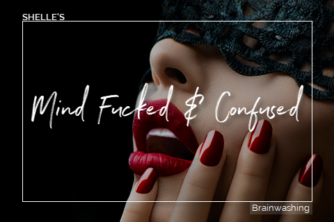 Mind Fucked and Confused