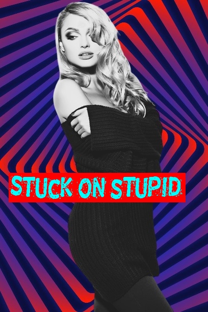 Stuck on stupid