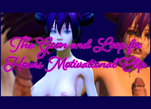 The Goon and Loop for Hours Motivational Clip