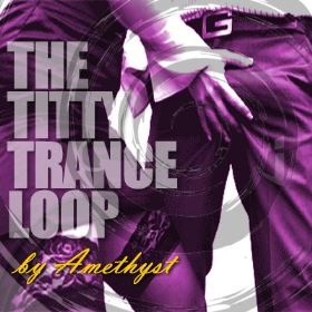 The Titty Trance Loop