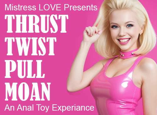 Thrust Twist Pull MOAN