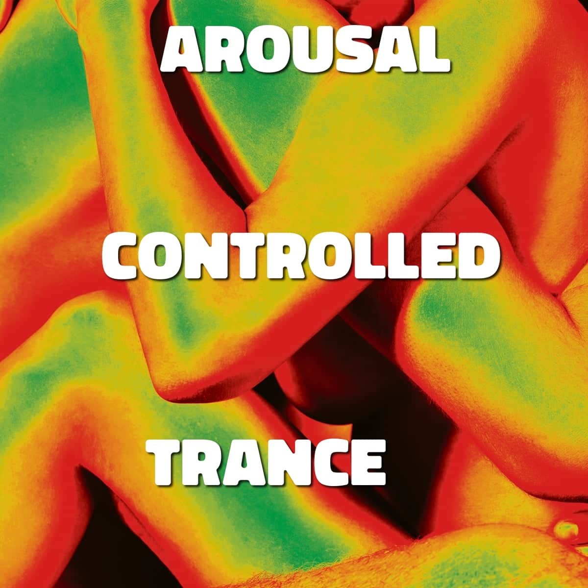 Arousal Controlled Trance