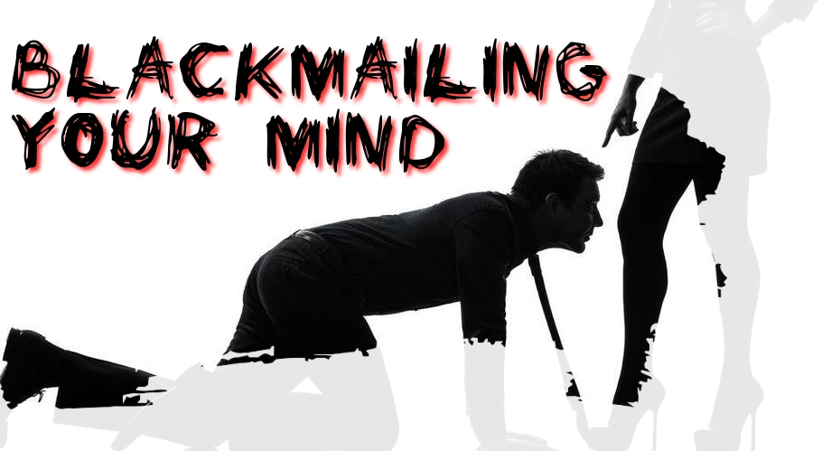 Blackmailing your mind