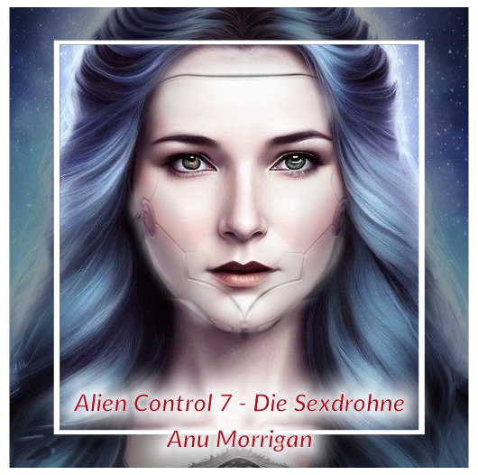 Alien Control 7 - Die Sexdrohne