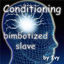 Conditioning - bimbotized Slave