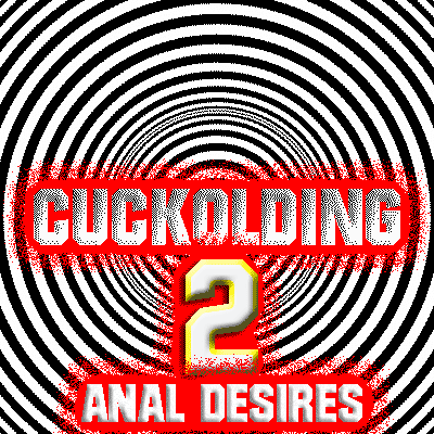 Cuckolding 2 Anal Desires