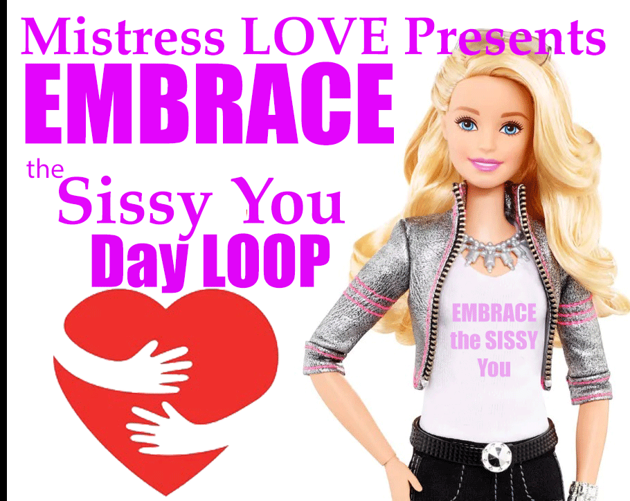 Embrace the Sissy You Day Loop
