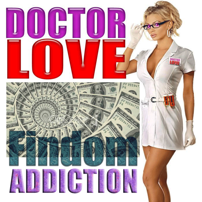 Doctor LOVE Findom Addiction