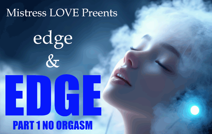 edge & EDGE Part 1 no ORGASM