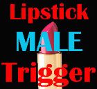 Lipstick Male trigger