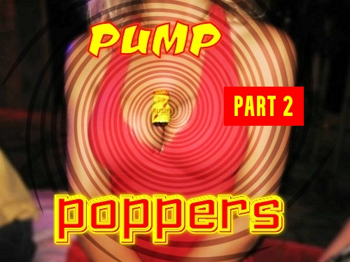 Pump Poppers Part 2
