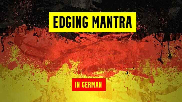 Edging Mantra in german