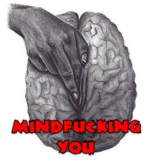 Mindfucking you