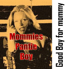 Good Boy For Mommy - Mommies Pantie Boy