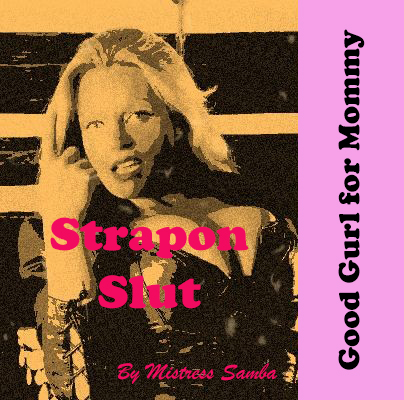 Good Gurl for Mommy-Strapon.Slut