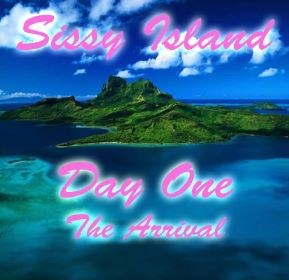 Sissy Island Day One