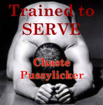 Trained to serve 5 - Chaste Pussylicker
