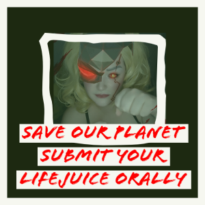 Save our Planet Submit your lifejuice orally