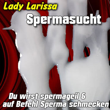 Spermasucht & Schmecke Sperma auf Befehl Spermasucht & Schmecke Sperma auf Befehl