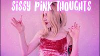 Sissy Pink Thoughts VIDEO