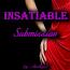 Insatiable Submission Insatiable Submission