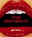 Train Deepthroat