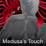 Medusa's Touch Medusa's Touch