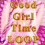 Good Girl Time LOOP
