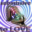 Submissive to LOVE