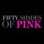 Fifty Shades of PINK Fifty Shades of PINK