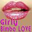 Girly Bimbo LOVE Girly Bimbo LOVE
