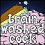 BRAINWASHED COCK