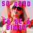So GOOD to be a BIMBO So GOOD to be a BIMBO